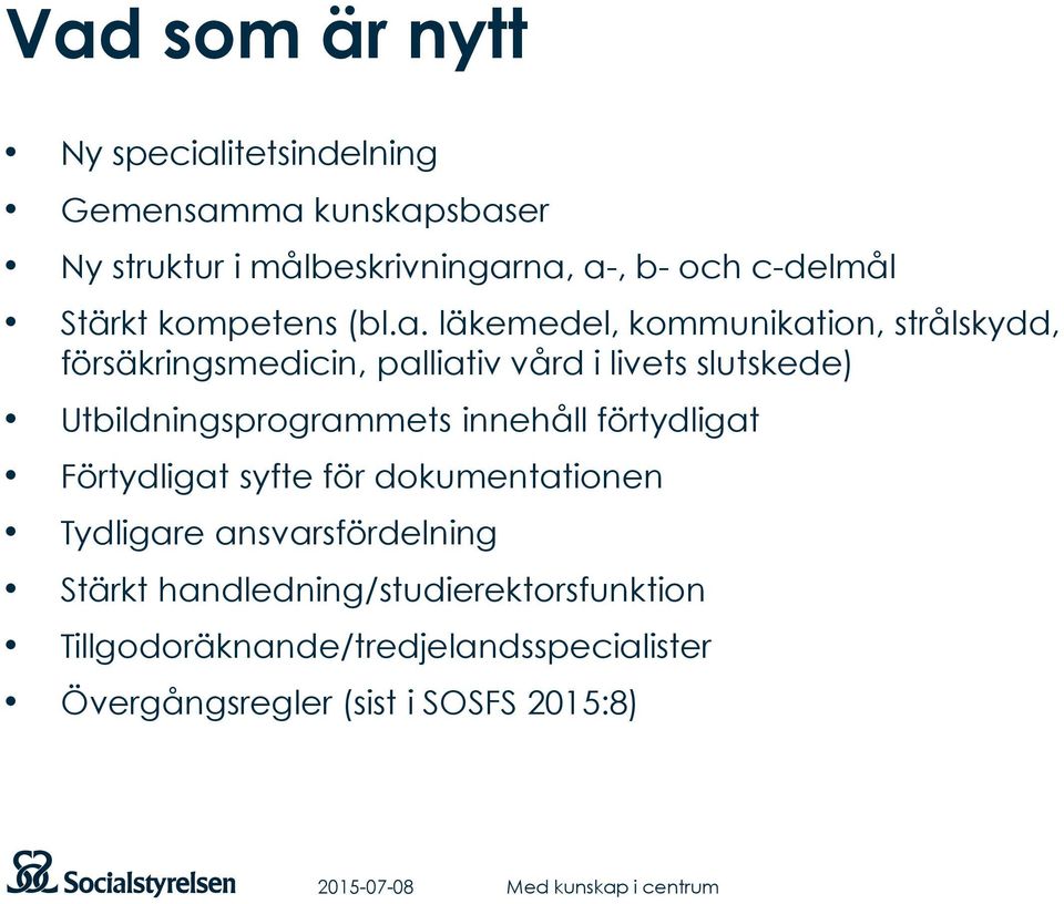 läkemedel, kommunikation, strålskydd, försäkringsmedicin, palliativ vård i livets slutskede) Utbildningsprogrammets