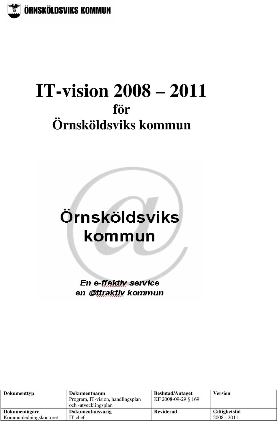 IT-vision, handlingsplan och -utvecklingsplan Dokumentansvarig