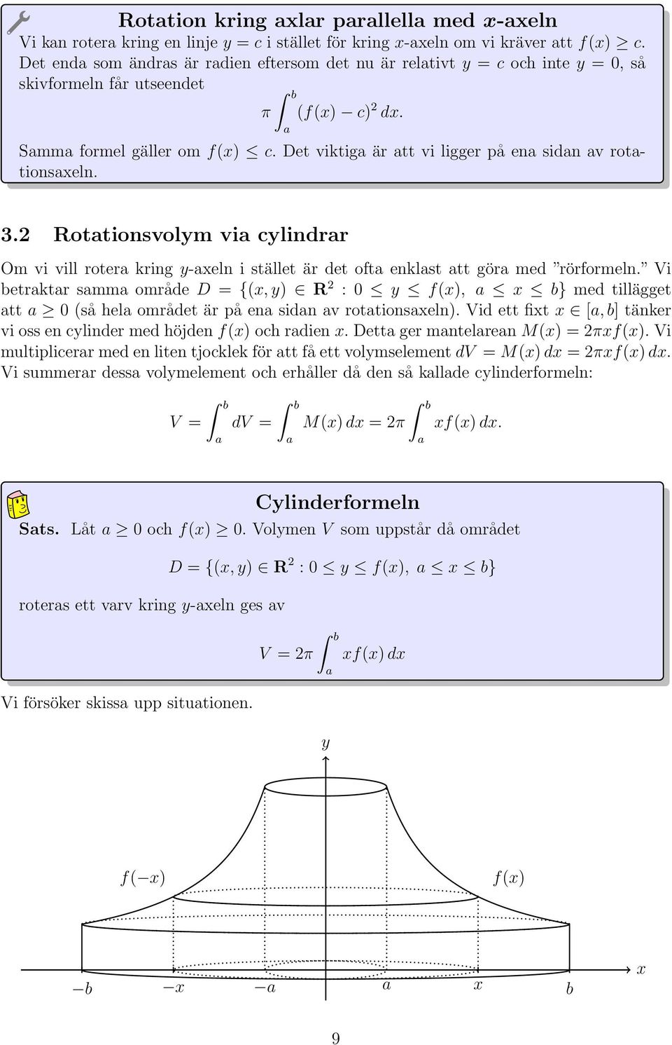 Rottionsvolm vi clindrr Om vi vill roter kring -eln i stället är det oft enklst tt gör med rörformeln.