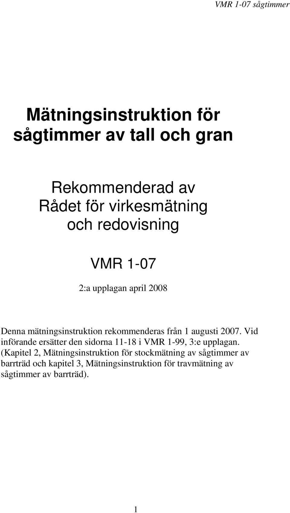 Vid införande ersätter den sidorna 11-18 i VMR 1-99, 3:e upplagan.