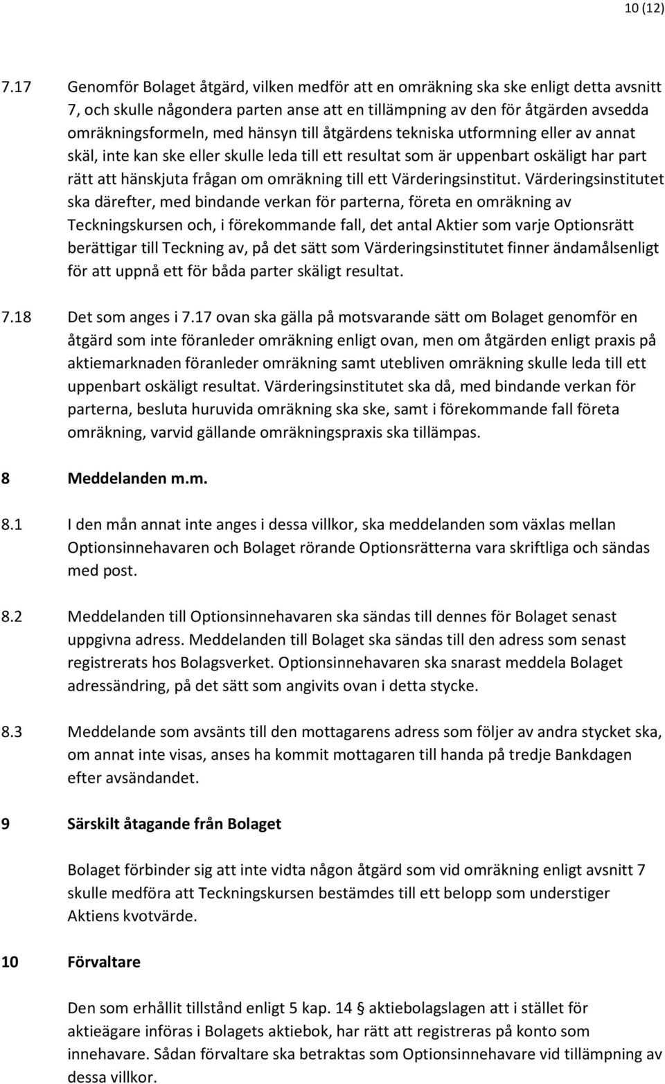 hänsyn till åtgärdens tekniska utformning eller av annat skäl, inte kan ske eller skulle leda till ett resultat som är uppenbart oskäligt har part rätt att hänskjuta frågan om omräkning till ett