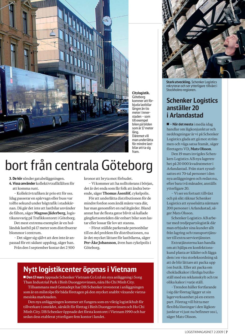 Då går det inte att lastbilar använder de fälten, säger Magnus Jäderberg, logistikansvarig på Trafikkontoret i Göteborg.