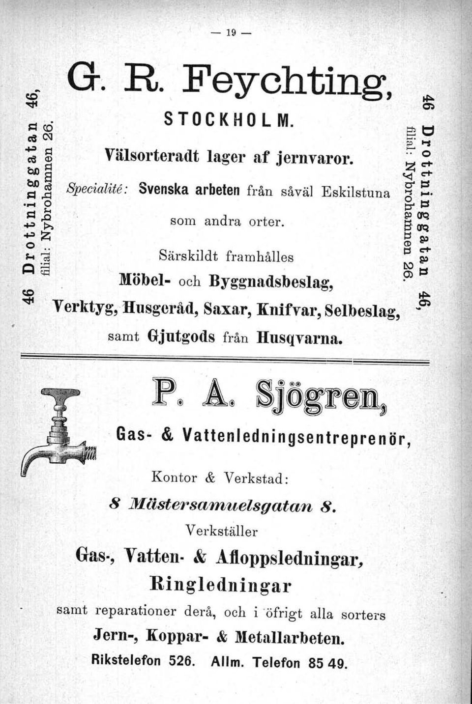 Särskildt framhålles Möbel- och Byggnadsbeslag, ~ ~ ~ 'Verktyg,Husgcfåd, Saxar, Knifvar, Selbeslag, samt Gjutgods från Husqvarna.