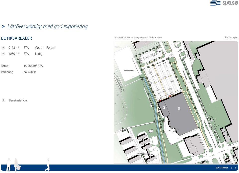 Situationsplan A 9178 m 2 BTA Coop Forum B 1030 m 2 BTA Ledig