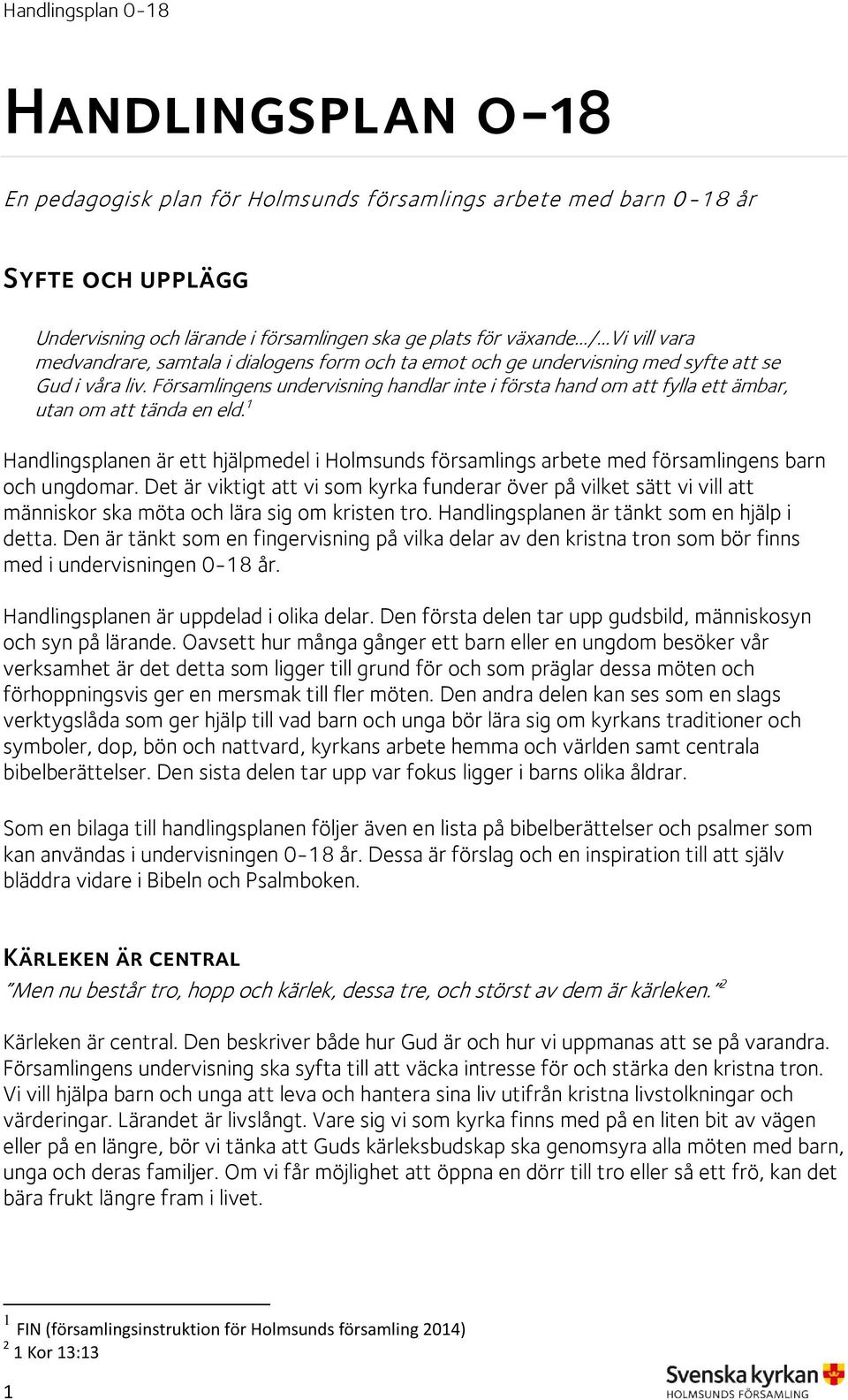 1 Handlingsplanen är ett hjälpmedel i Holmsunds församlings arbete med församlingens barn och ungdomar.