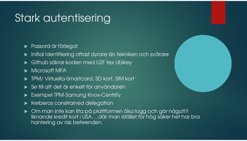 användaren Exempel TPM-Samung Knox-Centrify Kerberos constrained delegation Om man inte kan lita på plattformen öka