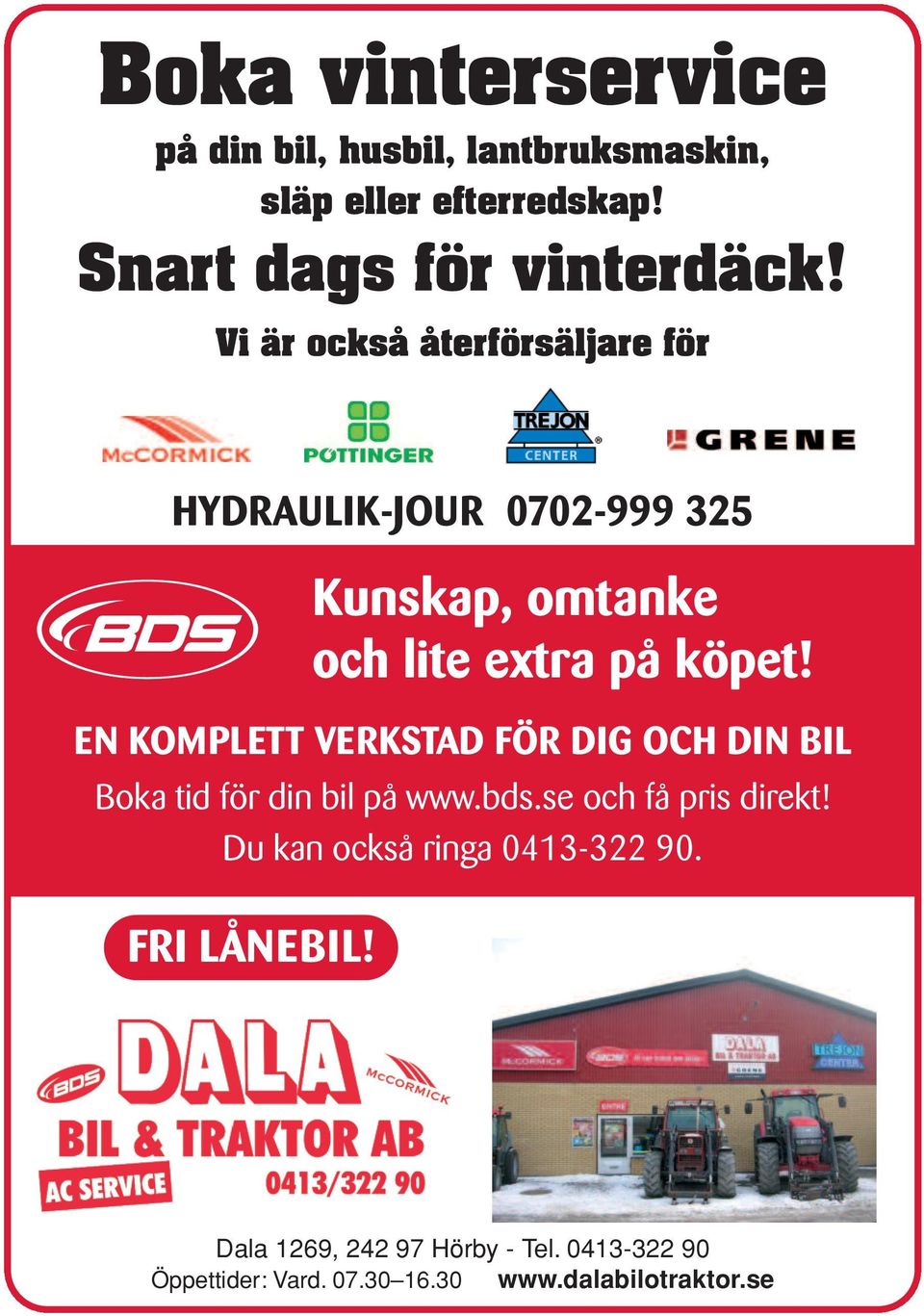 EN KOMPLETT VERKSTAD FÖR DIG OCH DIN BIL Boka tid för din bil påwww.bds.se och fåpris direkt!