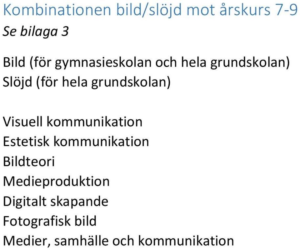 hela grundskolan) Slöjd (för hela