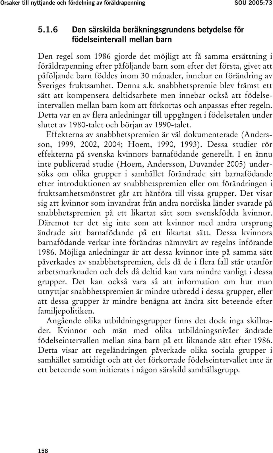 första, givet att påföljande barn föddes inom 30 månader, innebar en förändring av Sveriges frukt