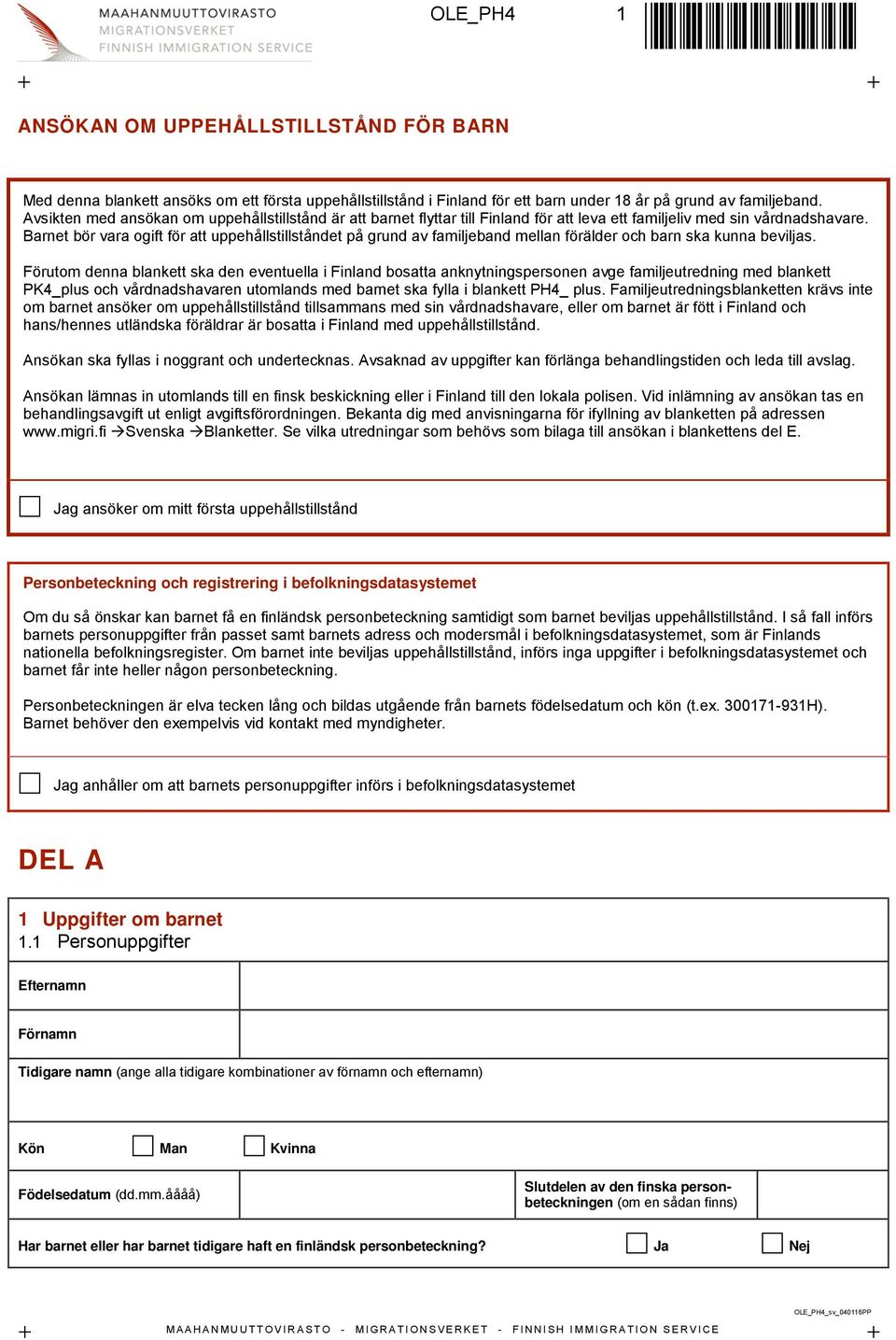 Barnet bör vara ogift för att uppehållstillståndet på grund av familjeband mellan förälder och barn ska kunna beviljas.