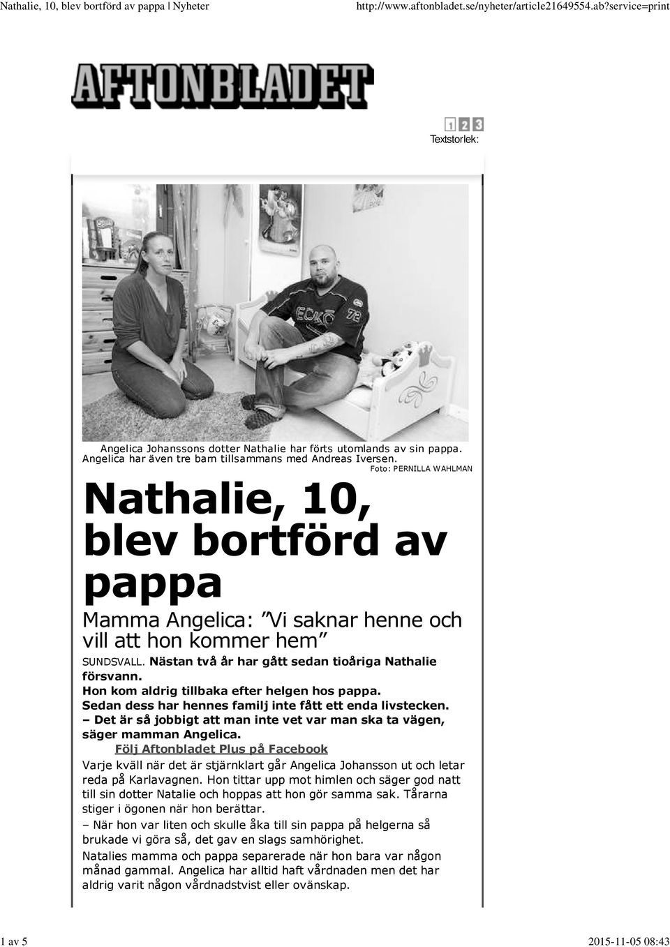 Det är så jobbigt man inte vet var man ska ta vägen, säger mamman. Följ Aftonbladet Plus på Facebook Varje kväll när det är stjärnklart går Johansson ut letar reda på Karlavagnen.