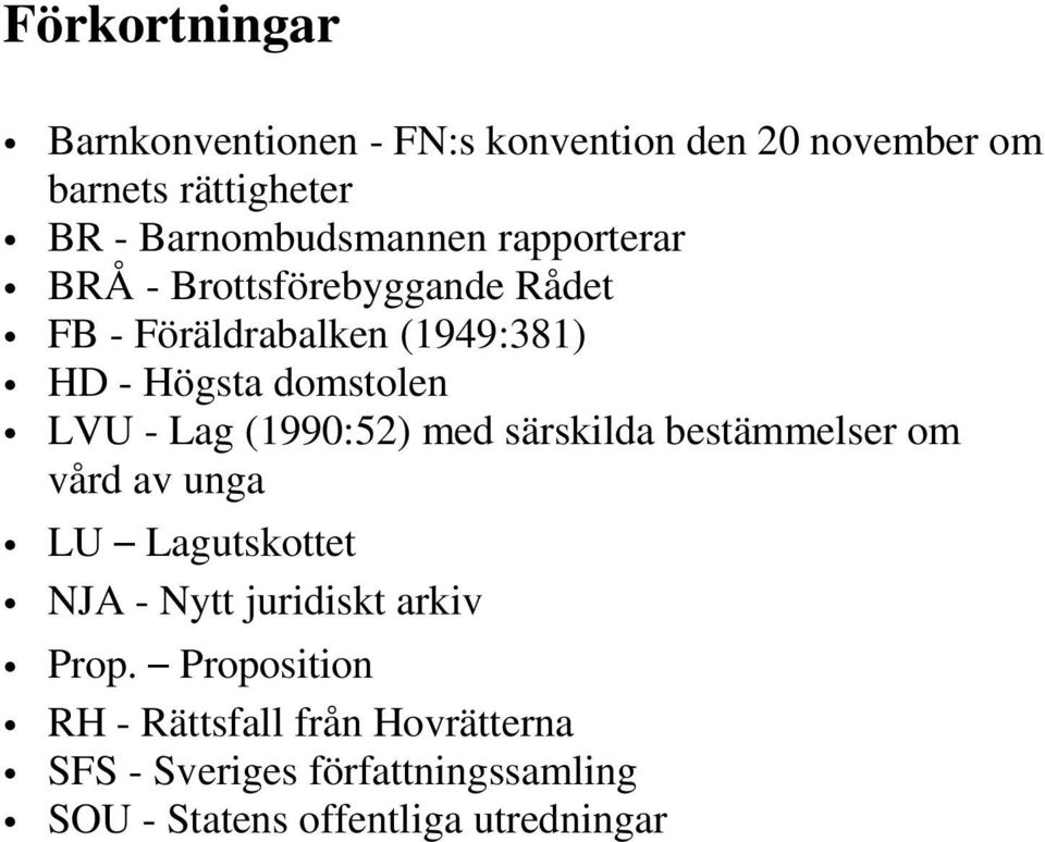 domstolen LVU - Lag (1990:52) med särskilda bestämmelser om vård av unga LU Lagutskottet NJA - Nytt