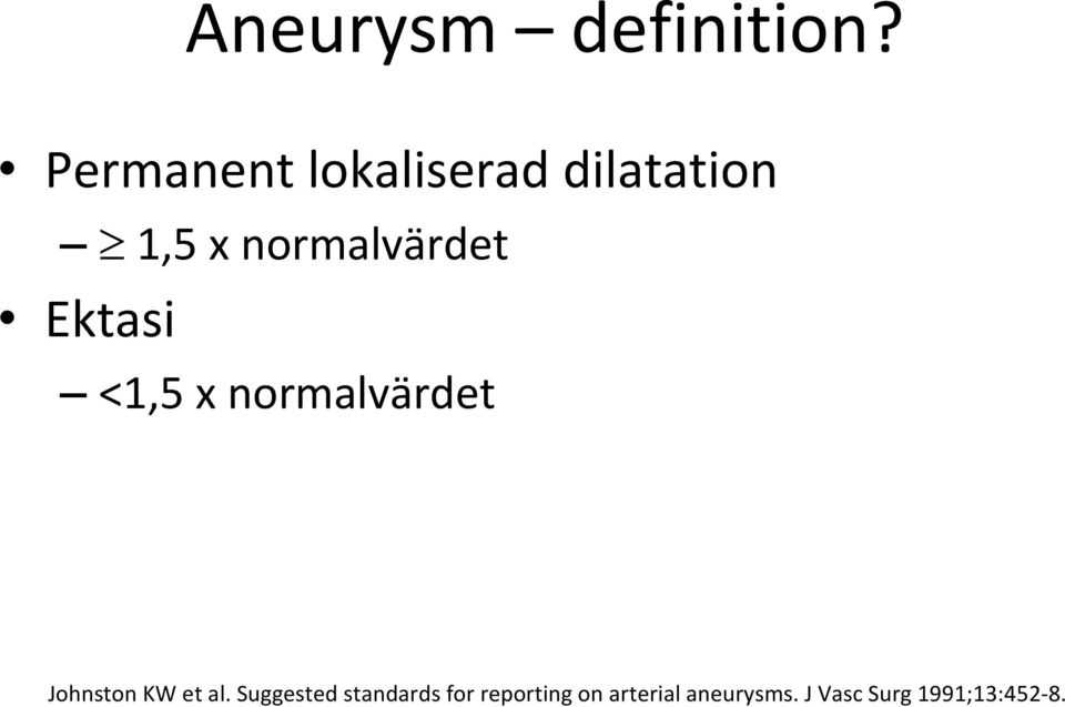 normalvärdet Ektasi <1,5 x normalvärdet Johnston