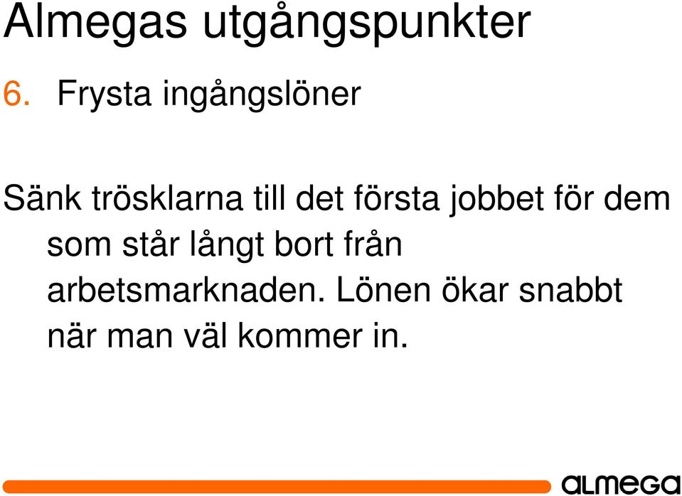 det första jobbet för dem som står långt