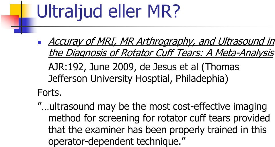 Meta-Analysis AJR:192, June 2009, de Jesus et al (Thomas Jefferson University Hosptial, Philadephia)