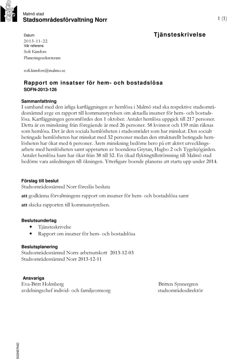 kommunstyrelsen om aktuella insatser för hem- och bostadslösa. Kartläggningen genomfördes den 1 oktober. Antalet hemlösa uppgick till 217 personer.