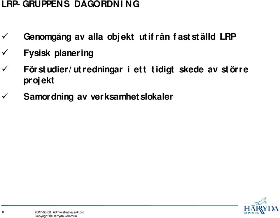 Förstudier/utredningar i ett tidigt skede av större