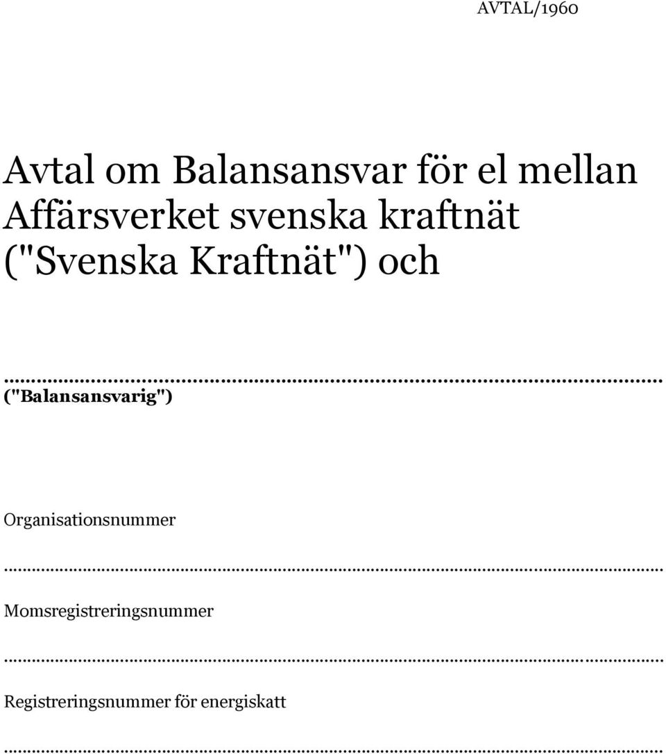 och...... ("Balansansvarig") Organisationsnummer.