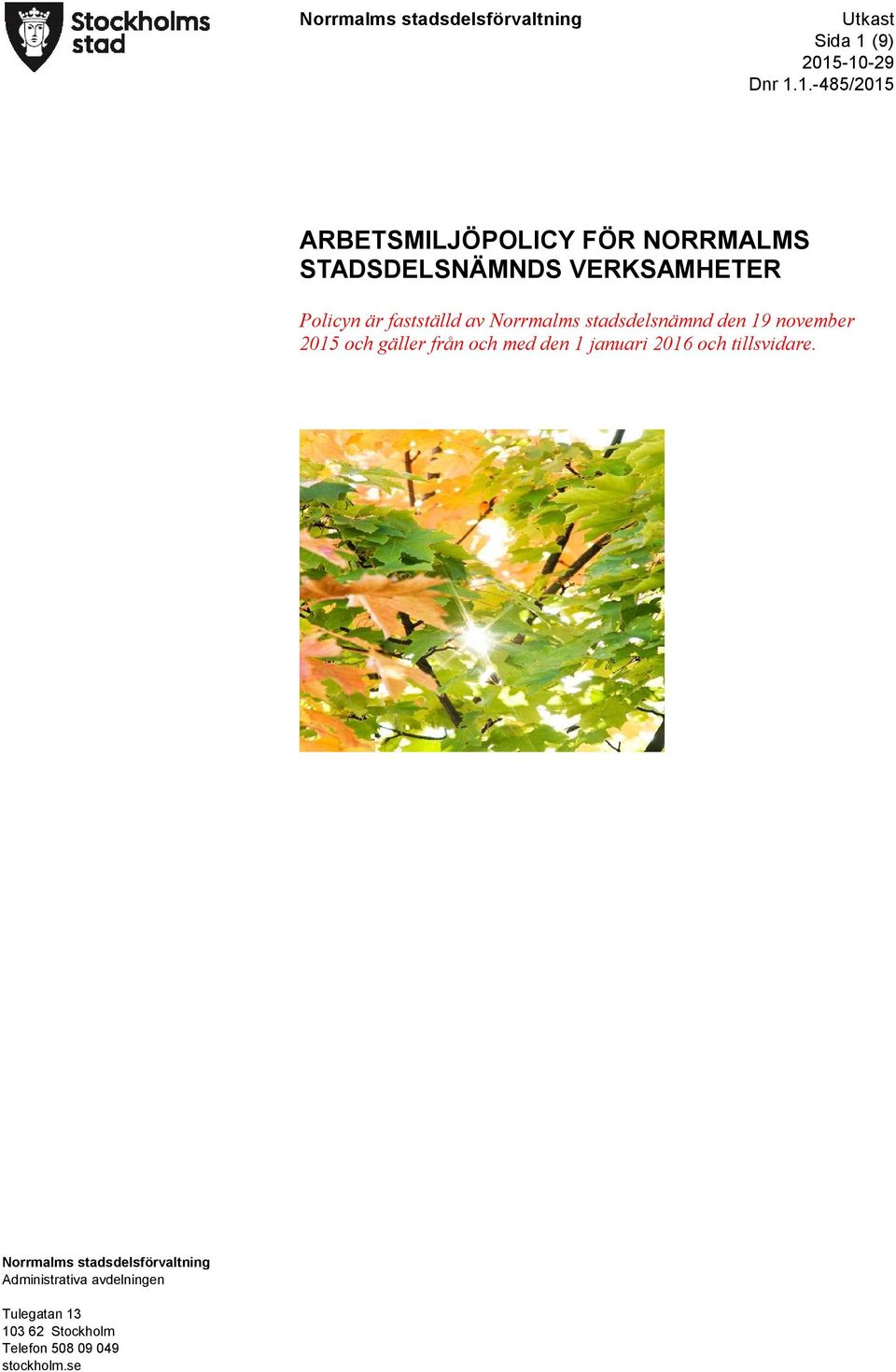 -10-29 Dnr 1.1.-485/2015 ARBETSMILJÖPOLICY FÖR NORRMALMS