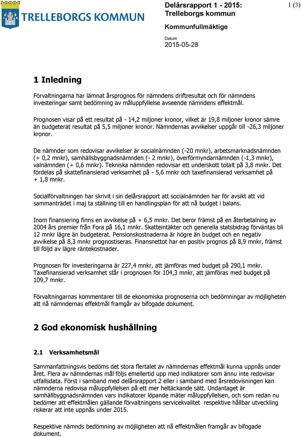 Nämndernas avvikelser uppgår till -26,3 miljoner kronor.