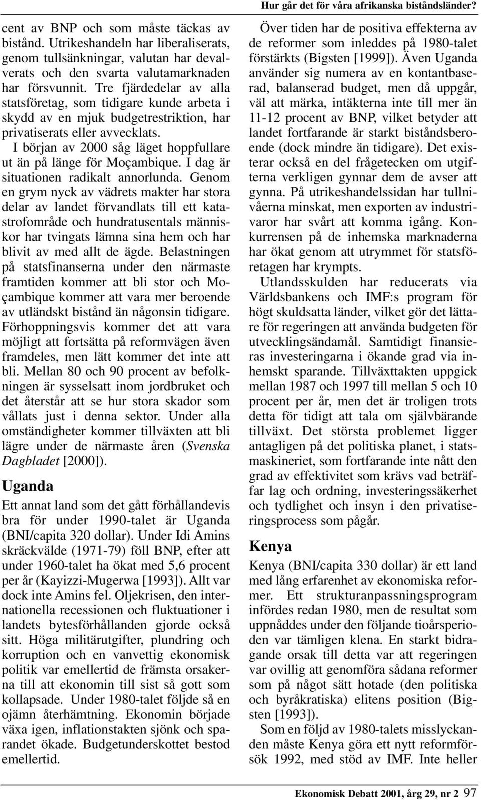 Tre fjärdedelar av alla statsföretag, som tidigare kunde arbeta i skydd av en mjuk budgetrestriktion, har privatiserats eller avvecklats.