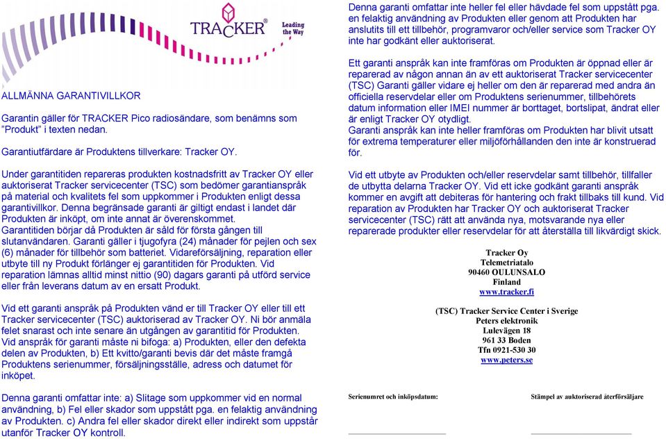 ALLMÄNNA GARANTIVILLKOR Garantin gäller för TRACKER Pico radiosändare, som benämns som Produkt i texten nedan. Garantiutfärdare är Produktens tillverkare: Tracker OY.