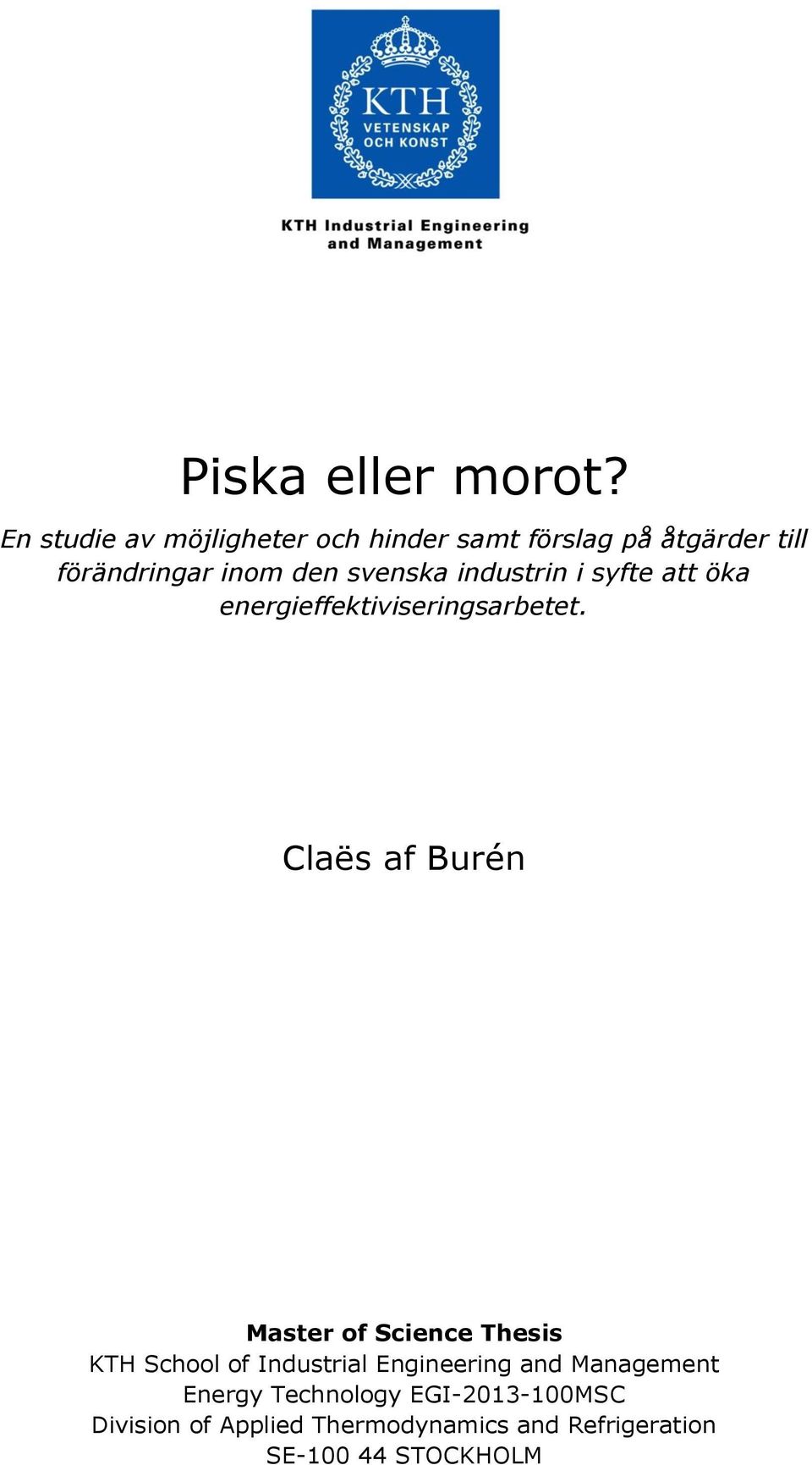 svenska industrin i syfte att öka energieffektiviseringsarbetet.