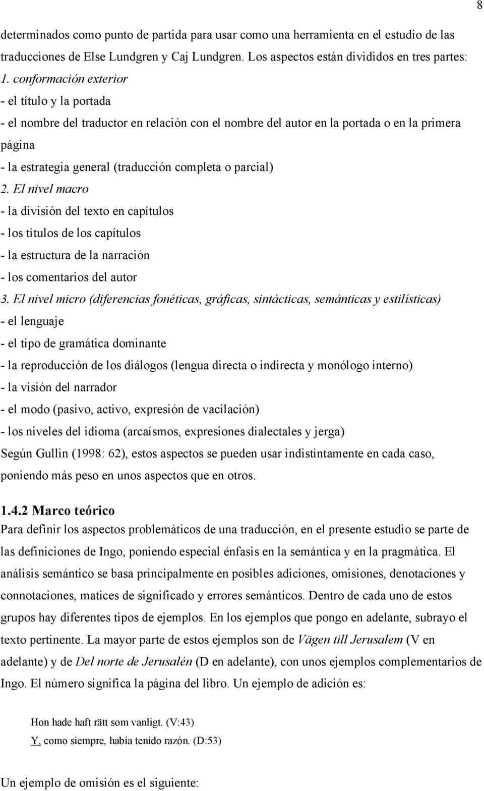 parcial) 2. El nivel macro - la división del texto en capítulos - los títulos de los capítulos - la estructura de la narración - los comentarios del autor 3.