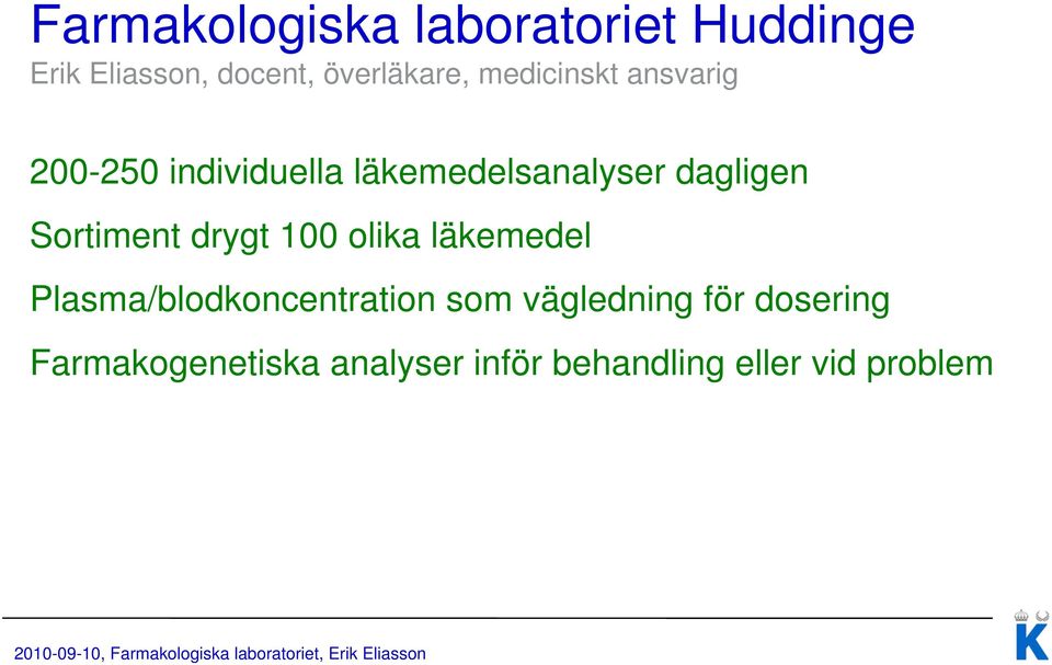 Sortiment drygt 100 olika läkemedel Plasma/blodkoncentration som