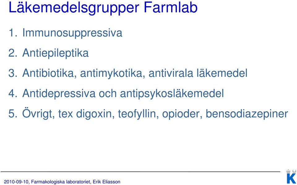 Antibiotika, antimykotika, antivirala läkemedel 4.