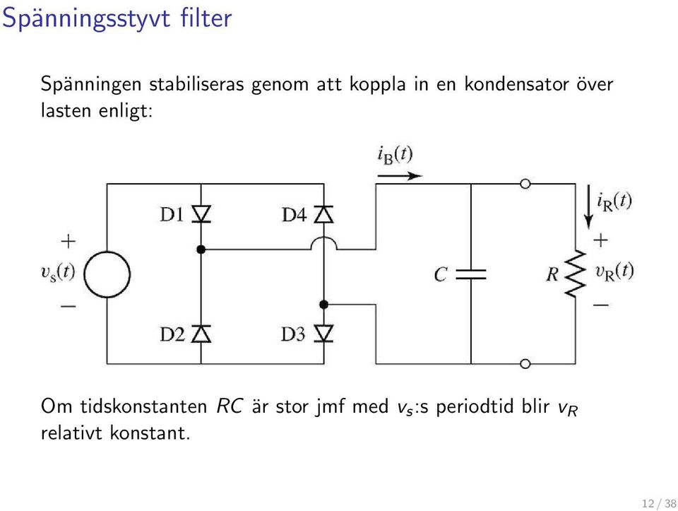 enligt: Om tidskonstanten RC är stor jmf med v