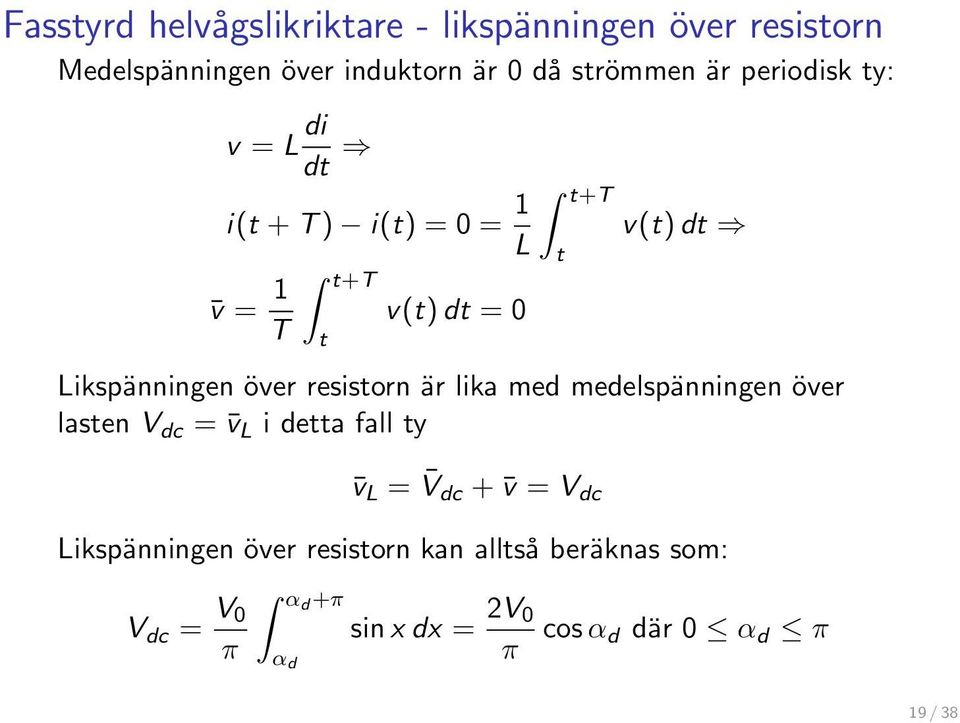 över resistorn är lika med medelspänningen över lasten V dc = v L i detta fall ty v L = V dc + v = V dc