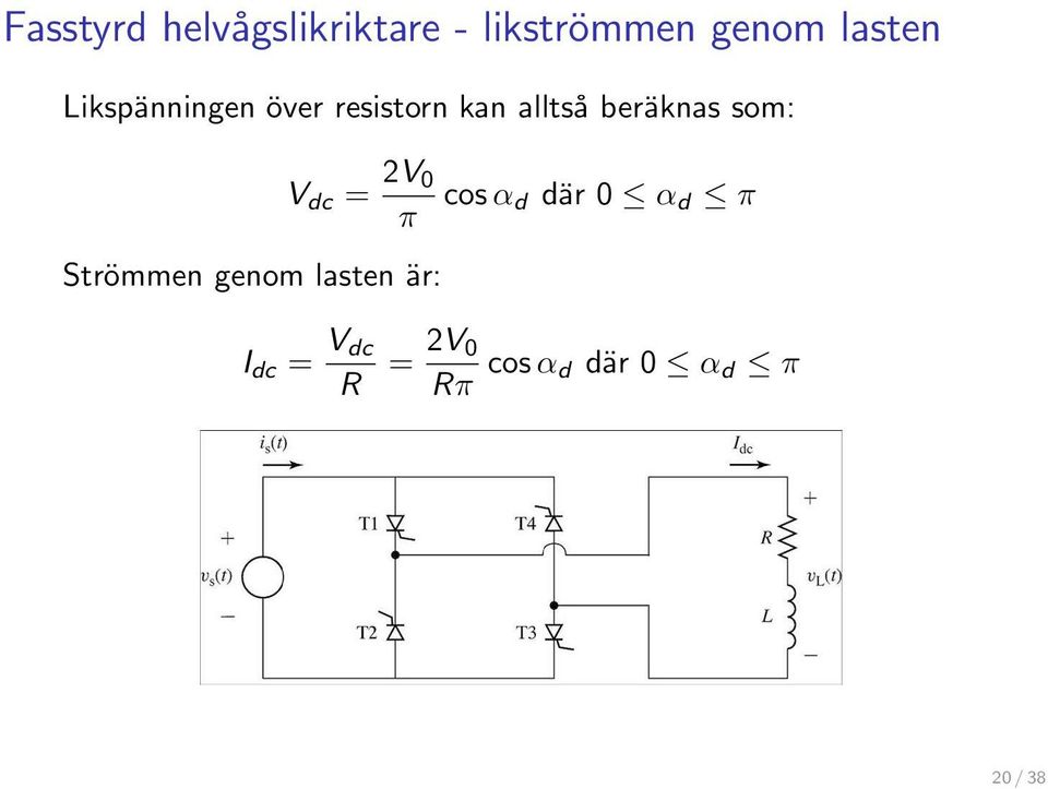 Strömmen genom lasten är: V dc = 2V 0 π cosα d där 0