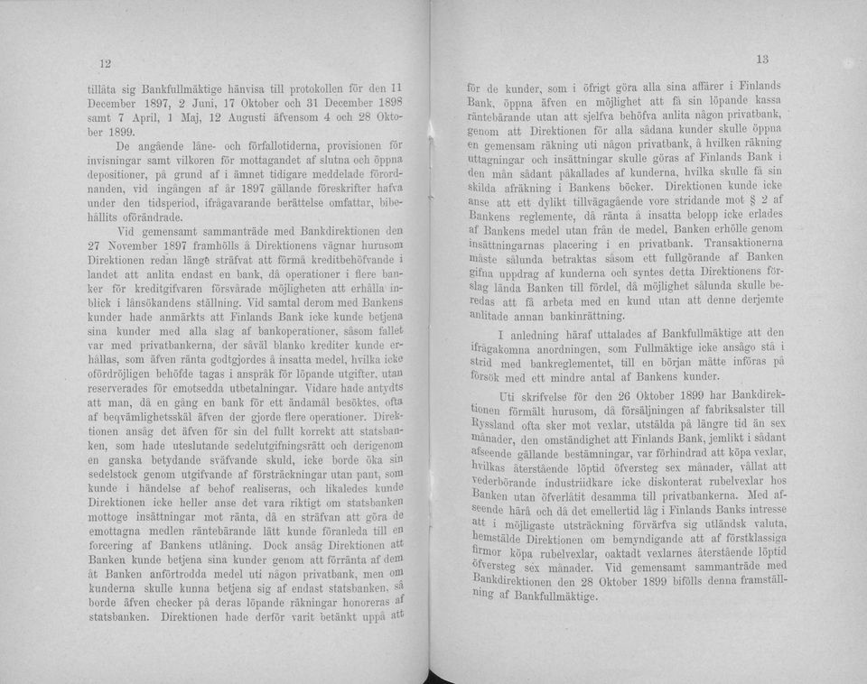 är 1897 gällande föreskrifter hafva under den tidsperiod, ifrägavarande berättelse omfattar, bibehällits oförändrade.