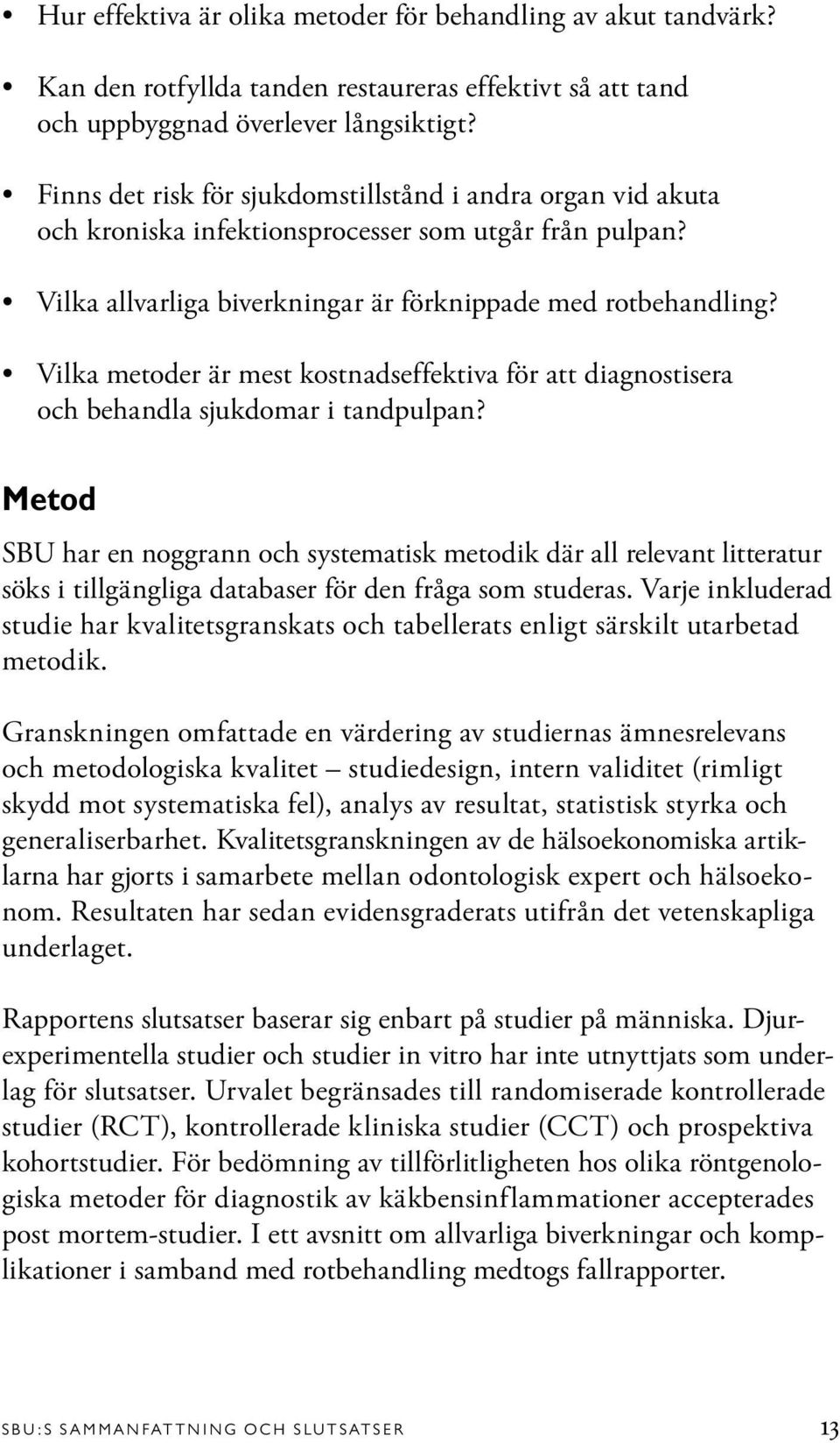 Vilka metoder är mest kostnadseffektiva för att diagnostisera och behandla sjukdomar i tandpulpan?