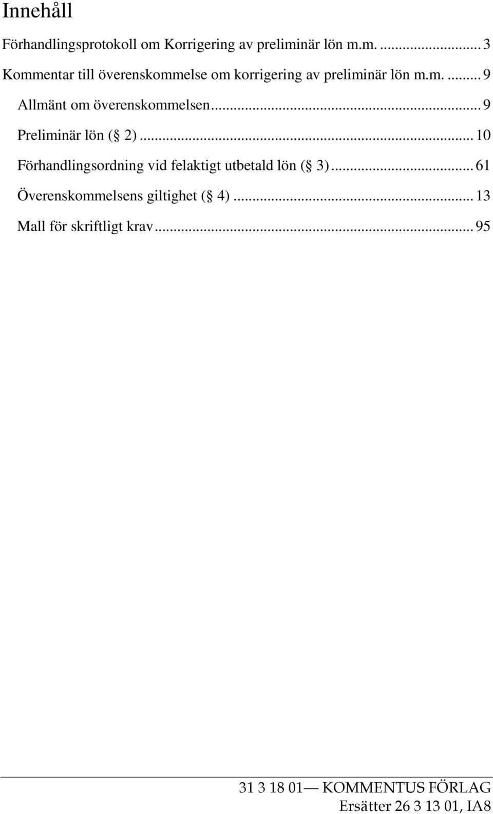 m.... 9 Allmänt om överenskommelsen... 9 Preliminär lön ( 2).