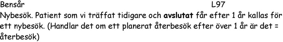 får efter 1 år kallas för ett nybesök.