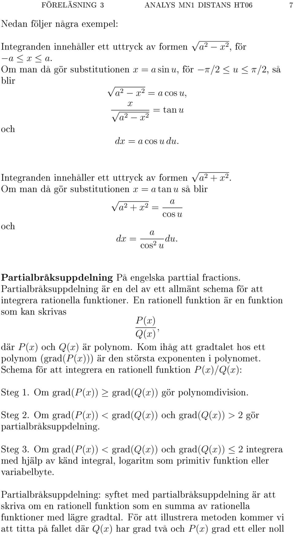 Om mn då gör substitutionen x = tn u så blir 2 + x 2 = cos u och dx = cos 2 u du. Prtilbråksuppdelning På engelsk prttil frctions.