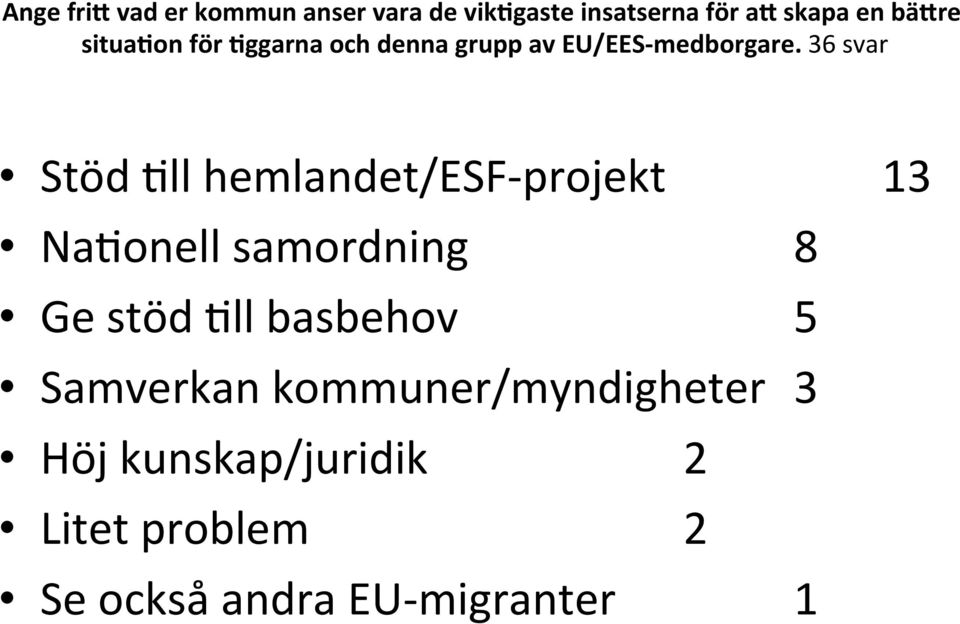 36 svar Stöd @ll hemlandet/esf- projekt 13 Na@onell samordning 8 Ge stöd @ll