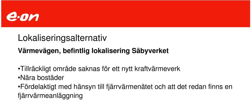 ett nytt kraftvärmeverk Nära bostäder Fördelaktigt med