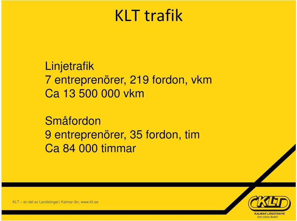 Ca 13 500 000 vkm Småfordon 9