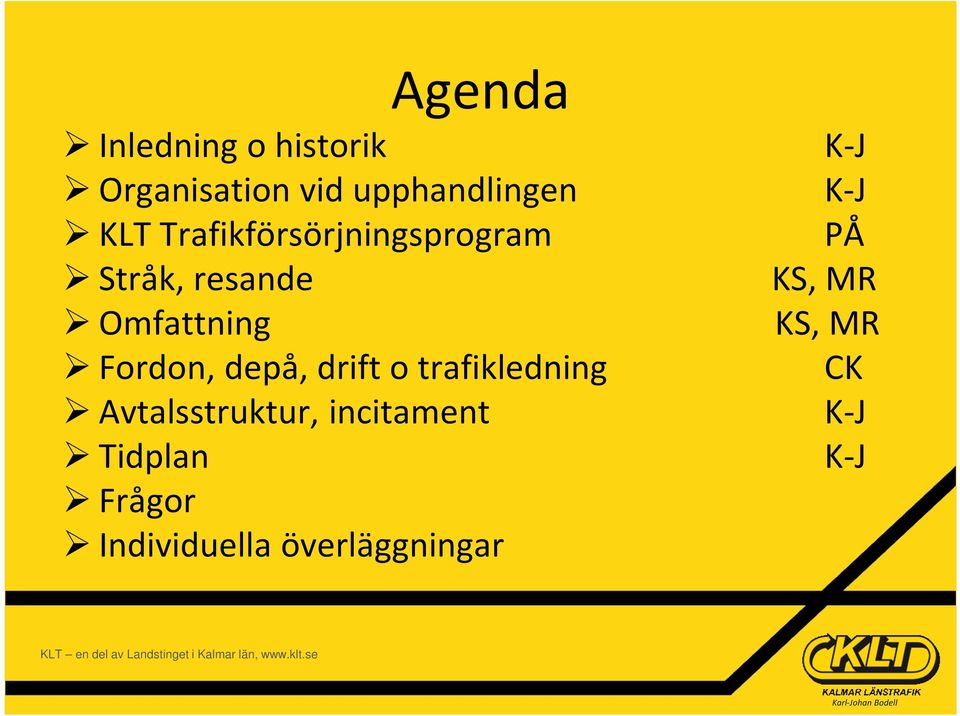 depå, drift o trafikledning Avtalsstruktur, incitament Tidplan