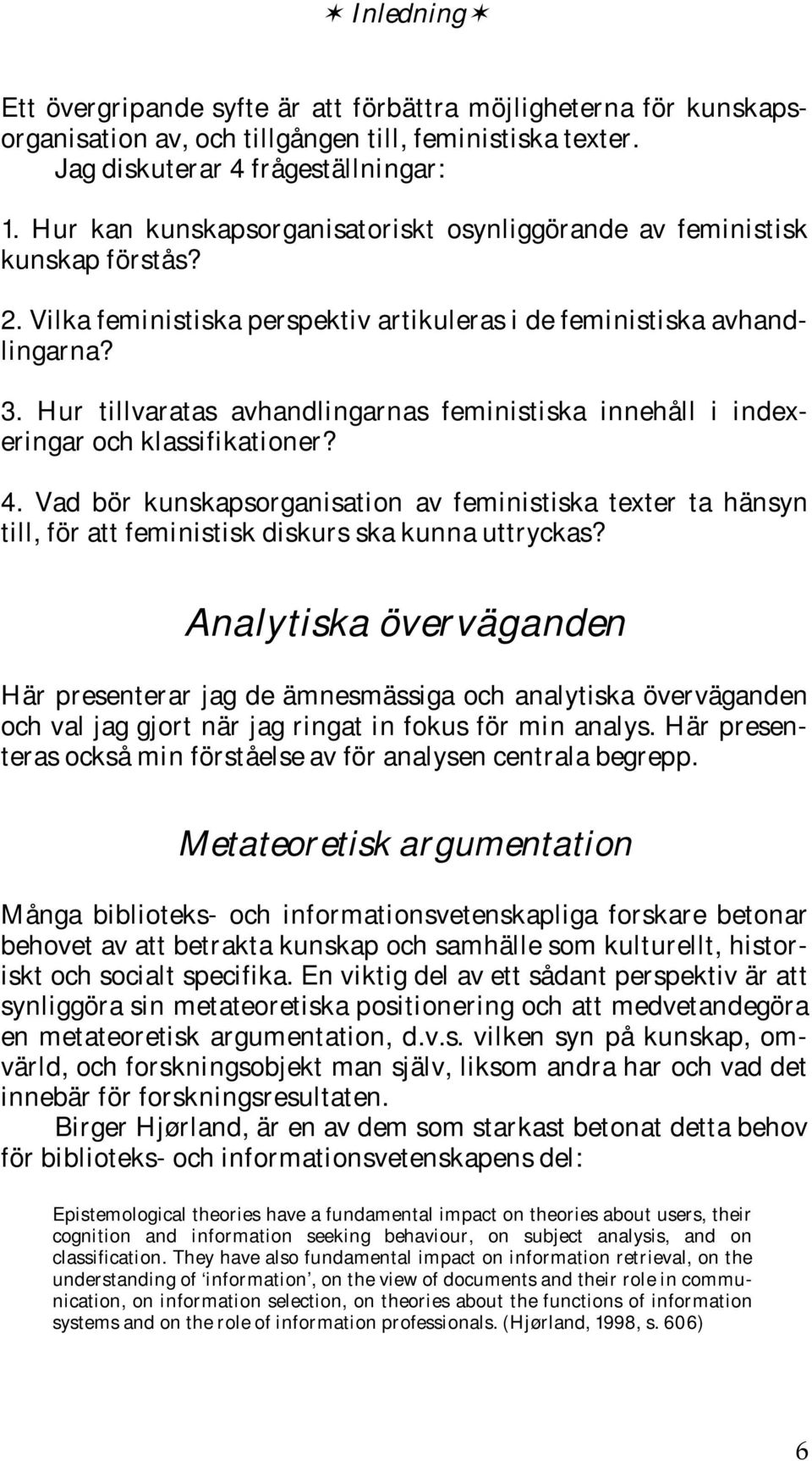 Hur tillvaratas avhandlingarnas feministiska innehåll i indexeringar och klassifikationer? 4.