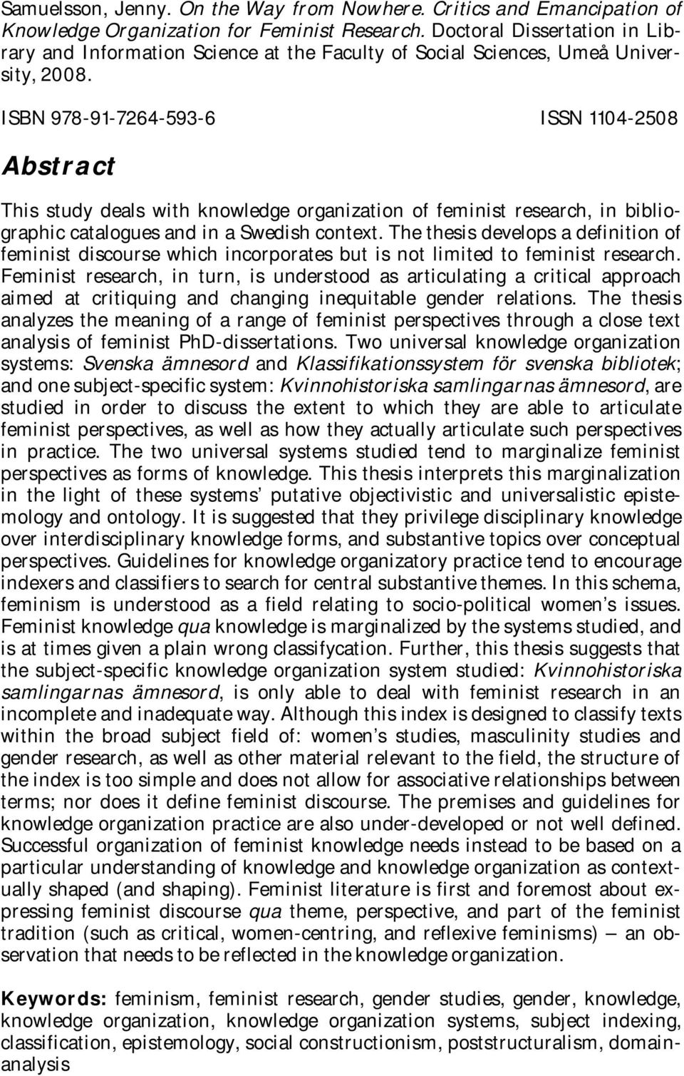 ISBN 978-91-7264-593-6 ISSN 1104-2508 Abstract This study deals with knowledge organization of feminist research, in bibliographic catalogues and in a Swedish context.