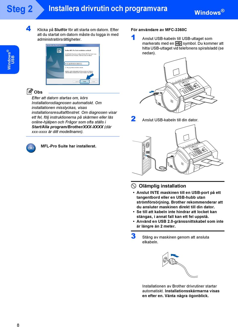 Efter att datorn startas om, körs Installationsdiagnosen automatiskt. Om installationen misslyckas, visas installationsresultatfönstret.