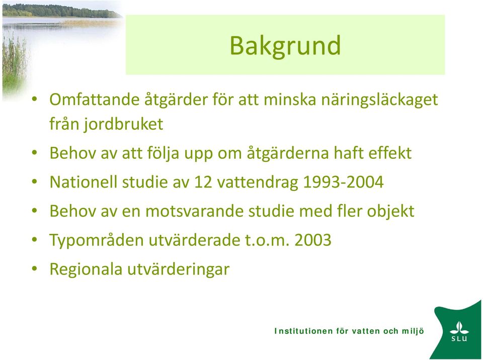 Nationell studie av 12 vattendrag 1993 2004 Behov av en motsvarande