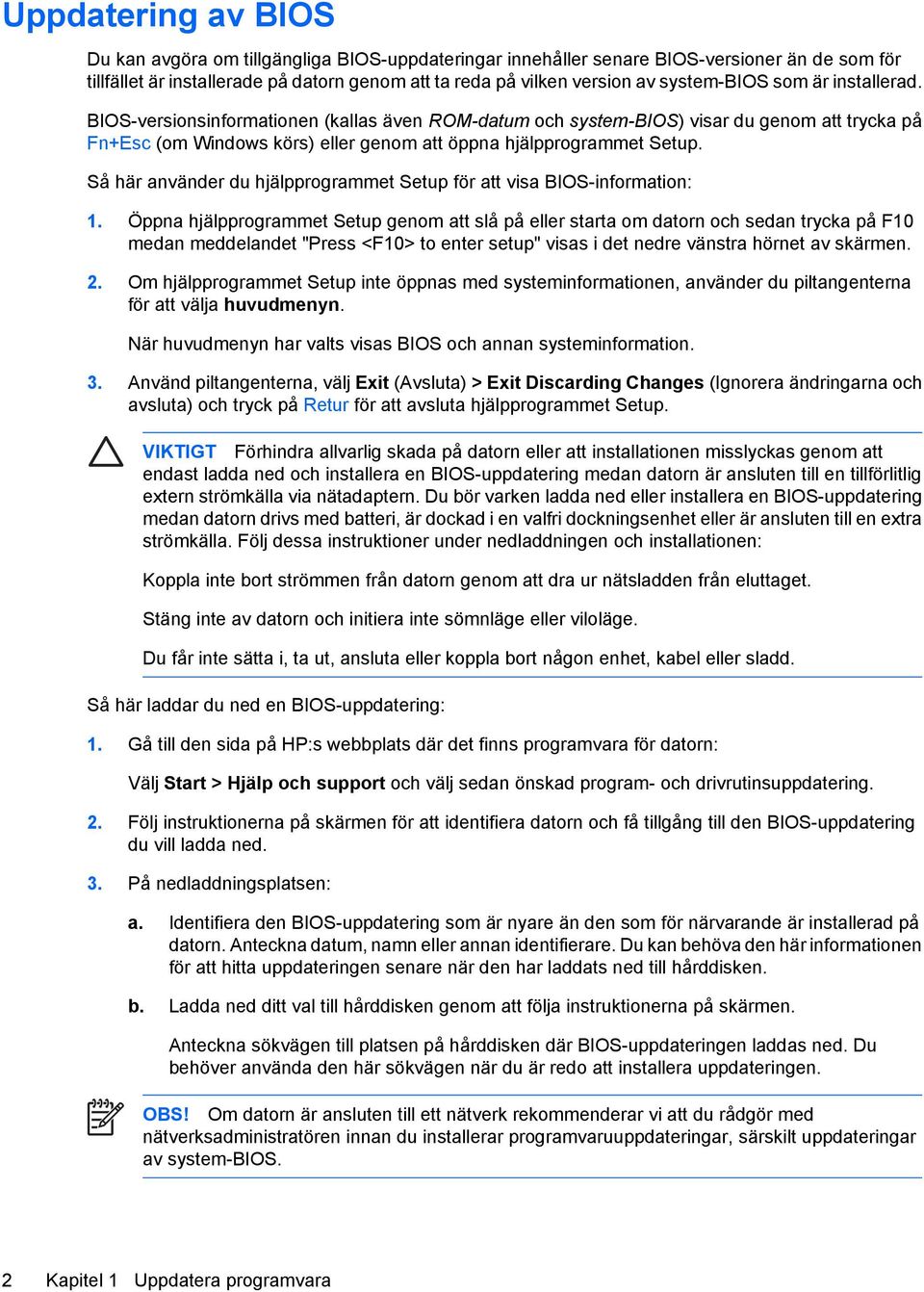 Så här använder du hjälpprogrammet Setup för att visa BIOS-information: 1.