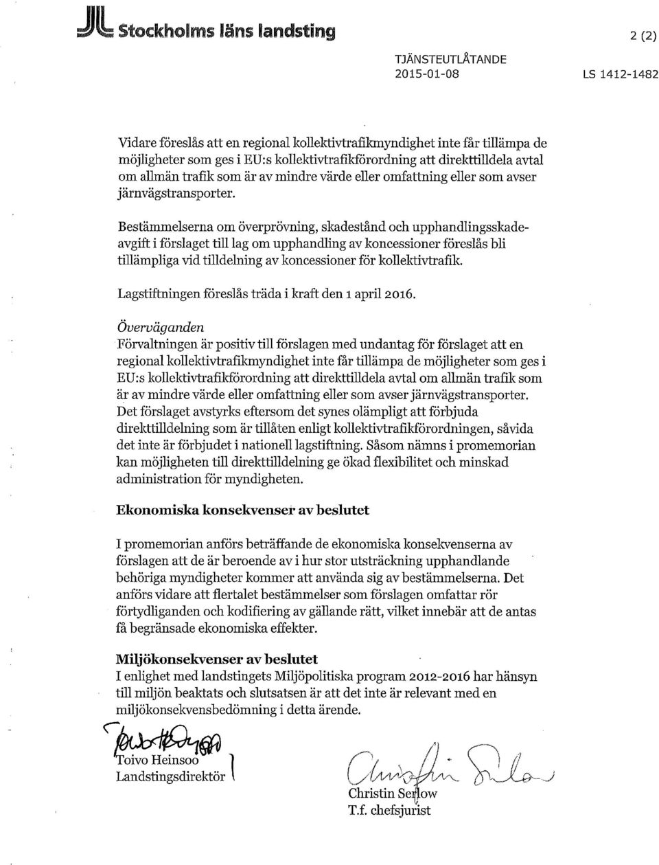 Bestämmelserna om överprövning, skadestånd och upphandlingsskadeavgift i förslaget till lag om upphandling av koncessioner föreslås bli tillämpliga vid tilldelning av koncessioner för kollektivtrafik.