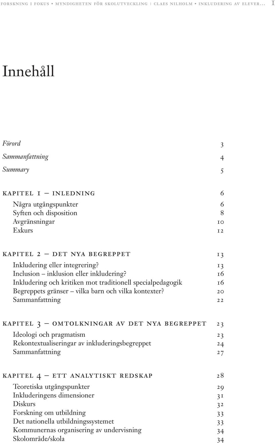 16 Inkludering och kritiken mot traditionell specialpedagogik 16 Begreppets gränser vilka barn och vilka kontexter?