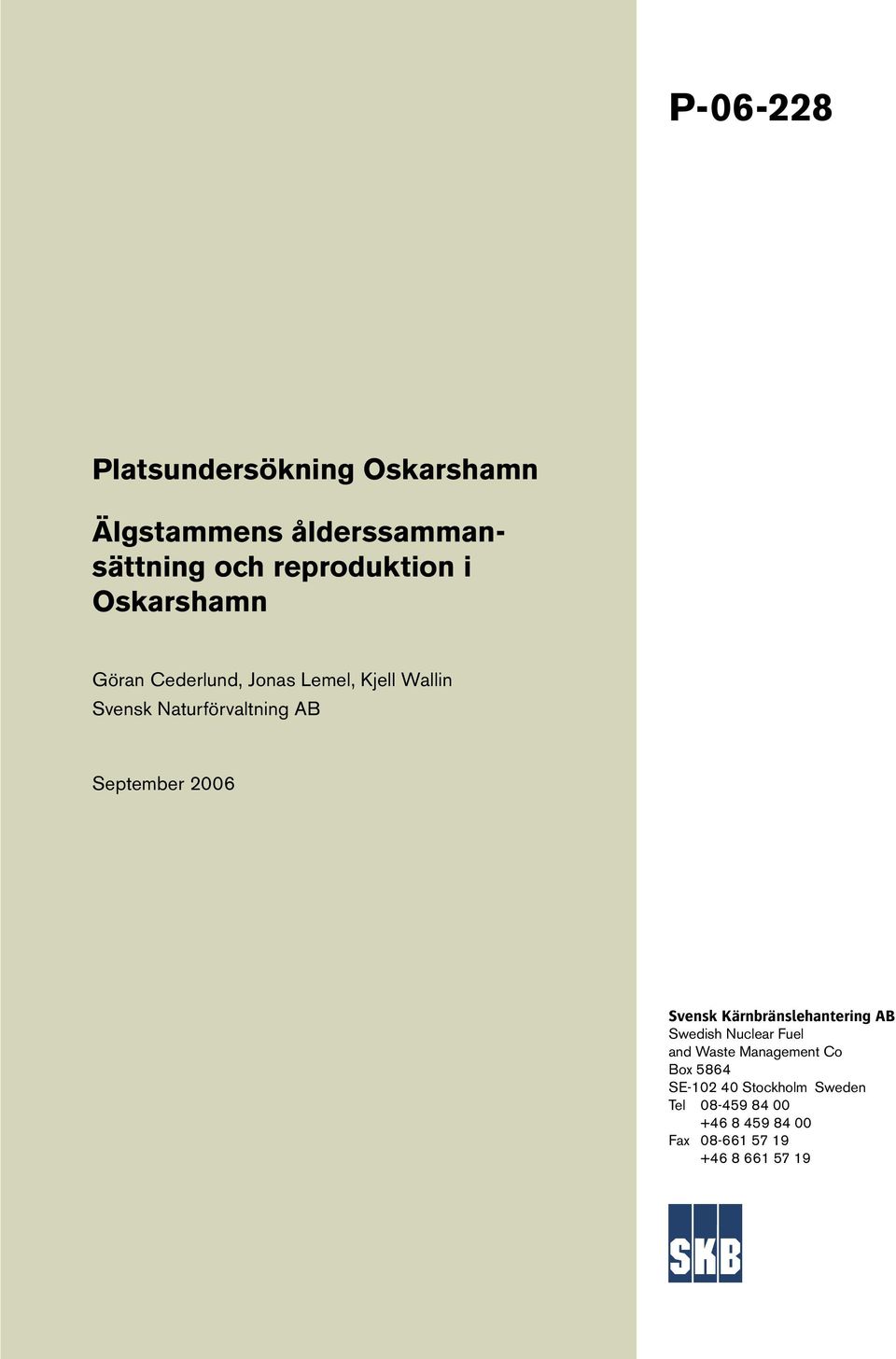 2006 Svensk Kärnbränslehantering AB Swedish Nuclear Fuel and Waste Management Co Box 5864